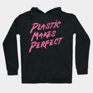 Plastic makes perfect Hoodie